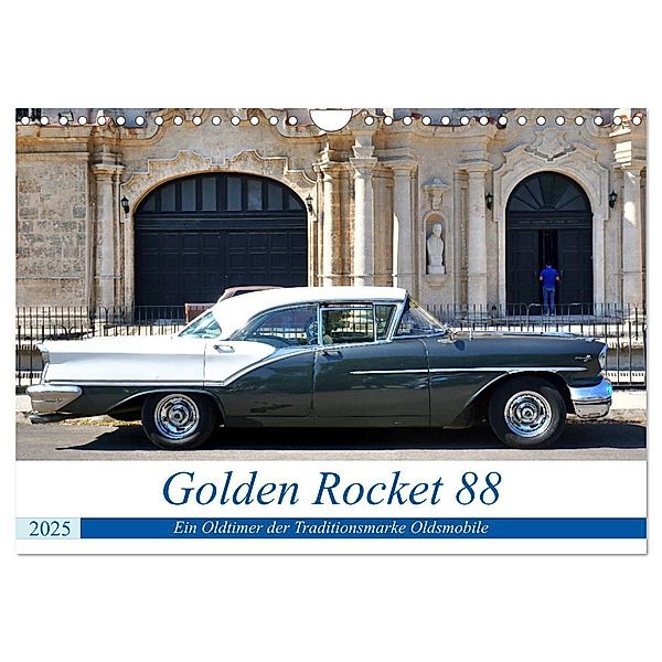 Golden Rocket 88 - Oldsmobile 1957 in Kuba (Wandkalender 2025 DIN A4 quer), CALVENDO Monatskalender, Calvendo, Henning von Löwis of Menar