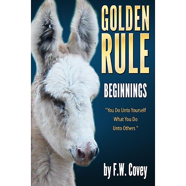 Golden Rule - Beginnings (Golden Rule - The Keys, #1) / Golden Rule - The Keys, F. W. Covey