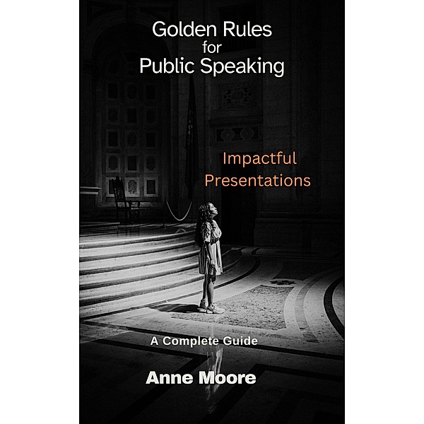 Golden Rules for Public Speaking, Anne Moore