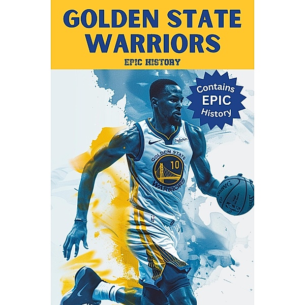 Golden State Warriors Epic History, Epic History