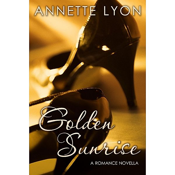 Golden Sunrise / Annette Lyon, Annette Lyon
