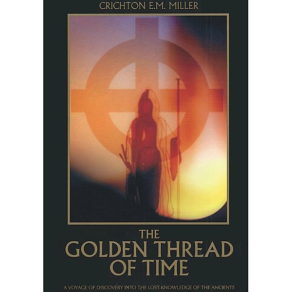 Golden Thread of Time, Crichton E. M Miller