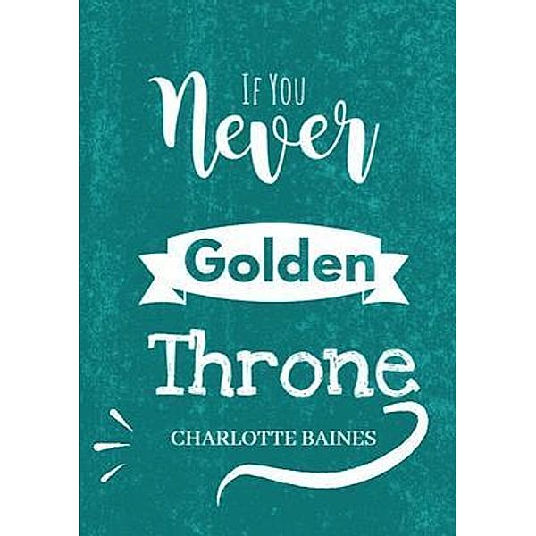 Golden throne, Charlotte Baines