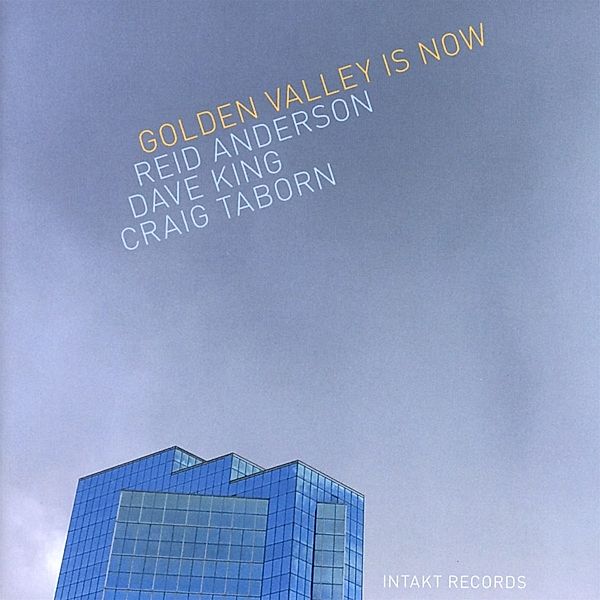 Golden Valley Is Now, Reid Anderson, Dave King, Craig Taborn