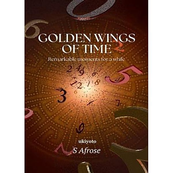 Golden Wings of Time, S Afrose