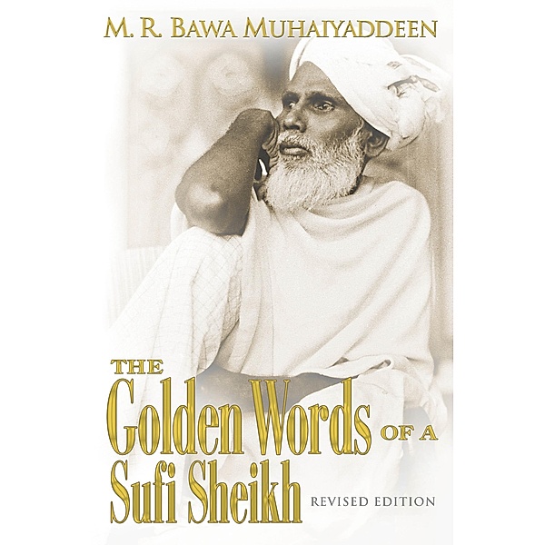 Golden Words of a Sufi Sheikh, M. R. Bawa Muhaiyaddeen
