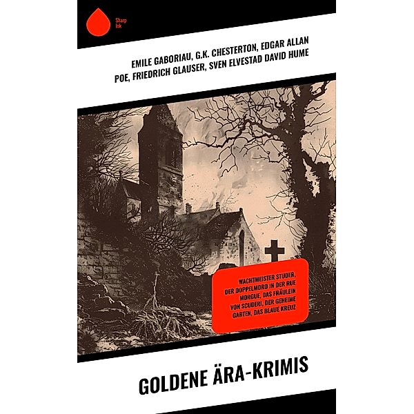 Goldene Ära-Krimis, Emile Gaboriau, nna Katherine Green, G. K. Chesterton, Edgar Allan Poe, Friedrich Glauser, Sven Elvestad David Hume, Walter Bloem, Ernst Klein, Frank Heller, Hans Wachenhusen