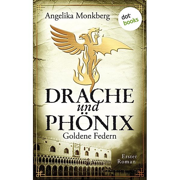 Goldene Federn / Drache und Phoenix Bd.1, Angelika Monkberg