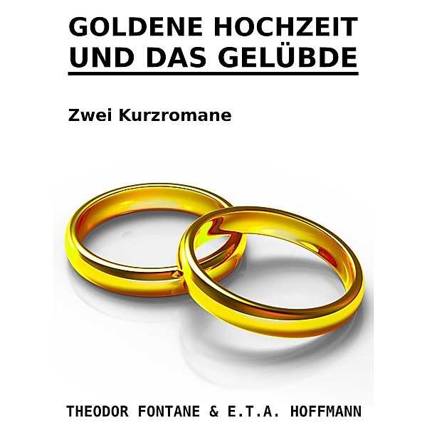 Goldene Hochzeit und Das Gelübde, Theodor Fontane, E. T. A. Hoffmann