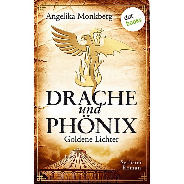 Goldene Lichter / Drache und Phoenix Bd.6, Angelika Monkberg