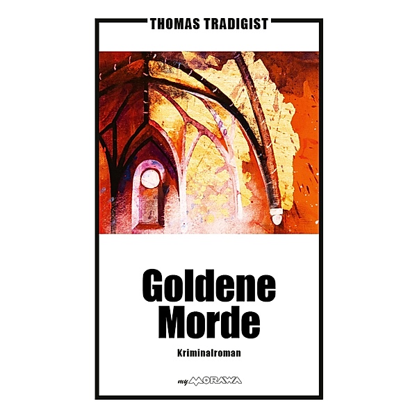 Goldene Morde / myMorawa von Dataform Media GmbH, Thomas Tradigist