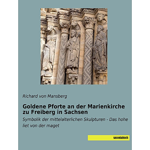 Goldene Pforte an der Marienkirche zu Freiberg in Sachsen, Richard von Mansberg
