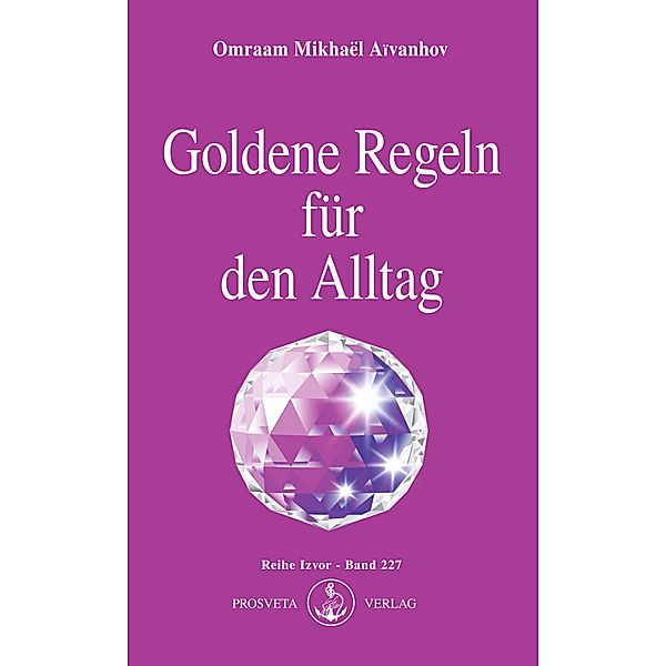 Goldene Regeln für den Alltag, Omraam Mikhaël Aïvanhov