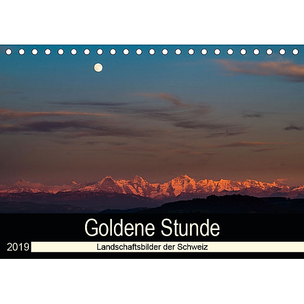 Goldene Stunde - Landschaftsbilder der Schweiz (Tischkalender 2019 DIN A5 quer), Thomas Wahli