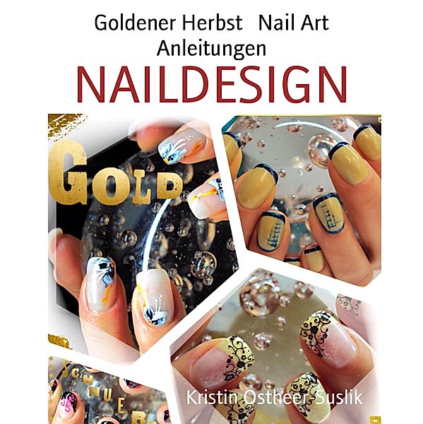 Goldener Herbst   Nail Art Anleitungen, Kristin Ostheer-Suslik