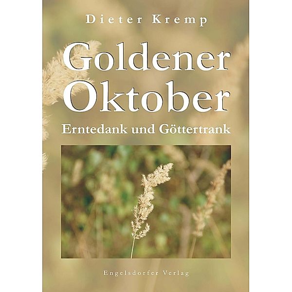 Goldener Oktober - Erntedank und Göttertrank, Dieter Kremp