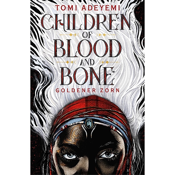 Goldener Zorn / Children of Blood and Bone Bd.1, Tomi Adeyemi