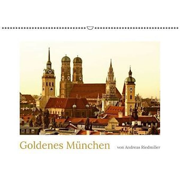 Goldenes München fotografiert von Andreas Riedmiller (Wandkalender 2016 DIN A2 quer), Andreas Riedmiller