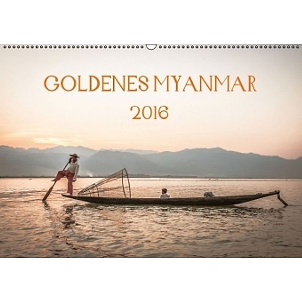 GOLDENES MYANMAR 2016 (Wandkalender 2016 DIN A2 quer), Sebastian Rost