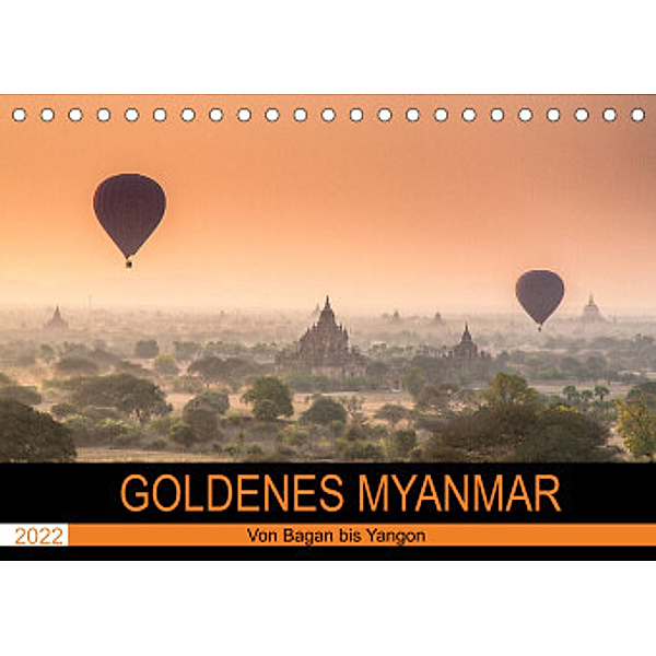 GOLDENES MYANMAR 2022 (Tischkalender 2022 DIN A5 quer), Sebastian Rost