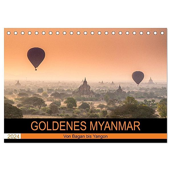 GOLDENES MYANMAR 2024 (Tischkalender 2024 DIN A5 quer), CALVENDO Monatskalender, Sebastian Rost