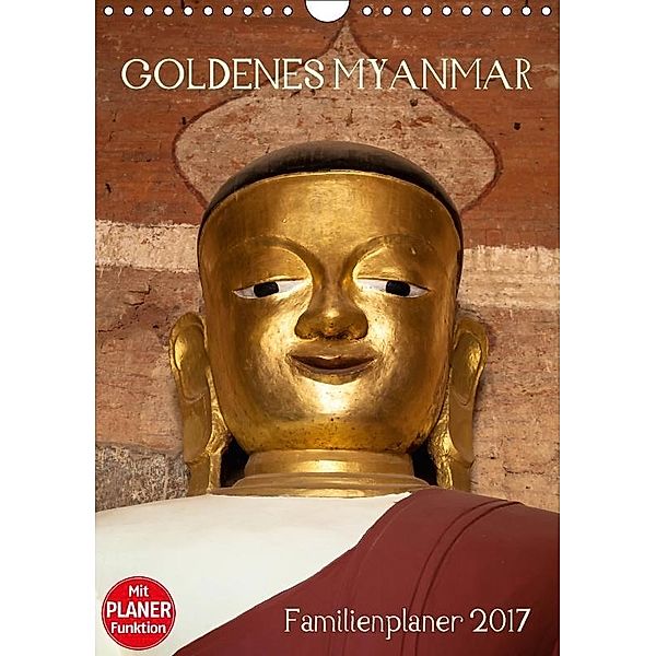 Goldenes Myanmar - Familienkalender 2017 (Wandkalender 2017 DIN A4 hoch), Sebastian Rost