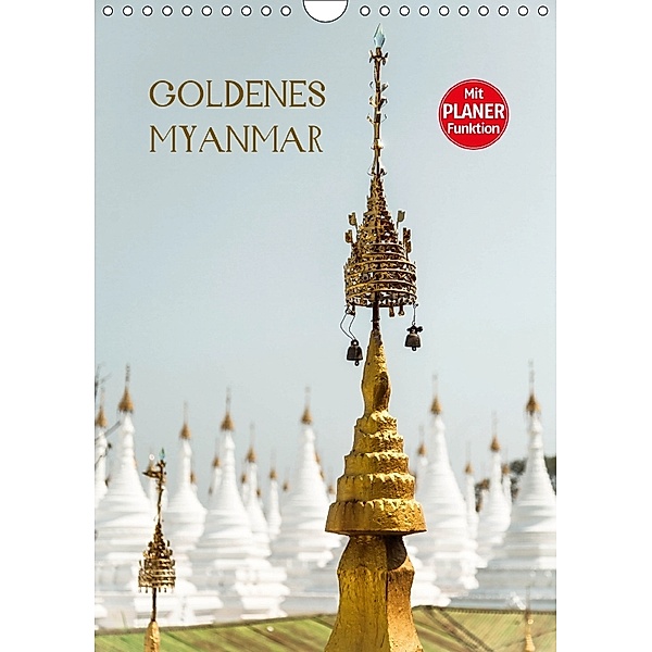 Goldenes Myanmar - Planer 2018 (Wandkalender 2018 DIN A4 hoch), Sebastian Rost