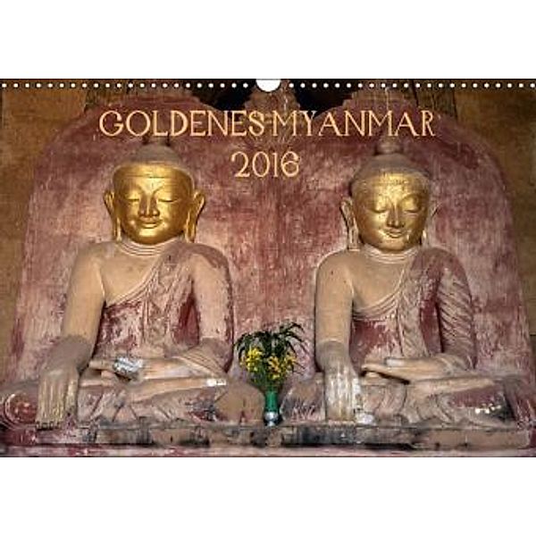 GOLDENES MYANMAR (Wandkalender 2016 DIN A3 quer), Sebastian Rost