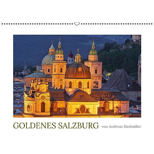 Goldenes Salzburg - fotografiert von Andreas Riedmiller (Wandkalender 2014 DIN A2 quer), Andreas Riedmiller