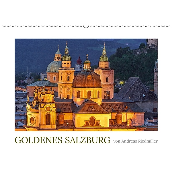 Goldenes Salzburg - fotografiert von Andreas Riedmiller (Wandkalender 2018 DIN A2 quer), Andreas Riedmiller