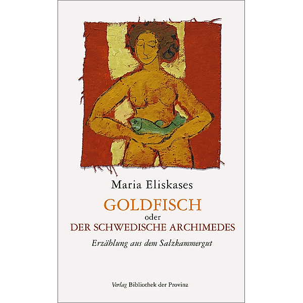 Goldfisch oder der schwedische Archimedes, Maria Eliskases