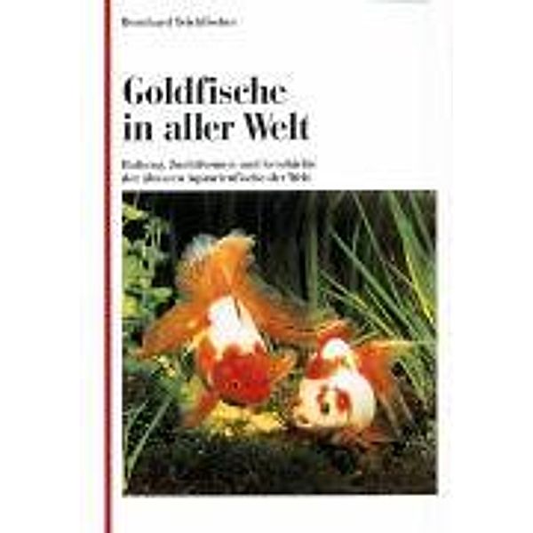 Goldfische in aller Welt, Bernhard Teichfischer