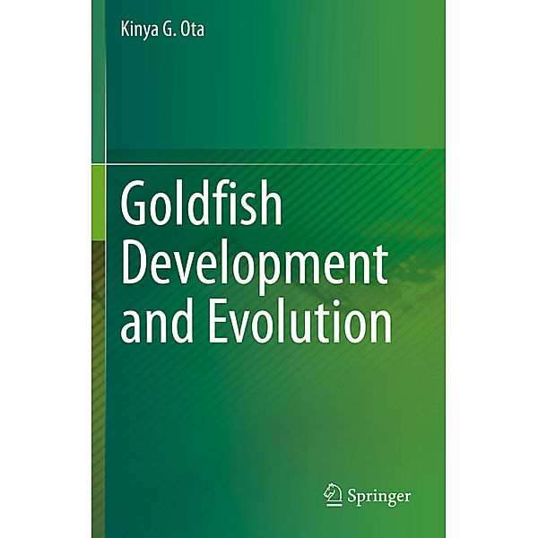 Goldfish Development and Evolution, Kinya G. Ota