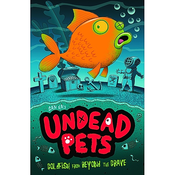 Goldfish from Beyond the Grave / Undead Pets Bd.4, Sam Hay