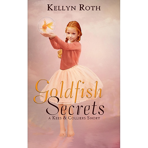 Goldfish Secrets: a short story prequel (Kees & Colliers, #0) / Kees & Colliers, Kellyn Roth