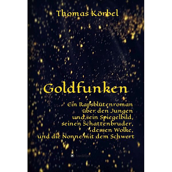 Goldfunken / Rapsblüte Bd.1, Thomas Körbel