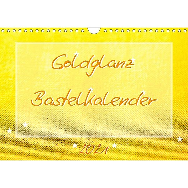 Goldglanz Bastelkalender (Wandkalender 2021 DIN A4 quer), Carola Vahldiek