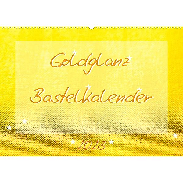 Goldglanz Bastelkalender (Wandkalender 2023 DIN A2 quer), Carola Vahldiek