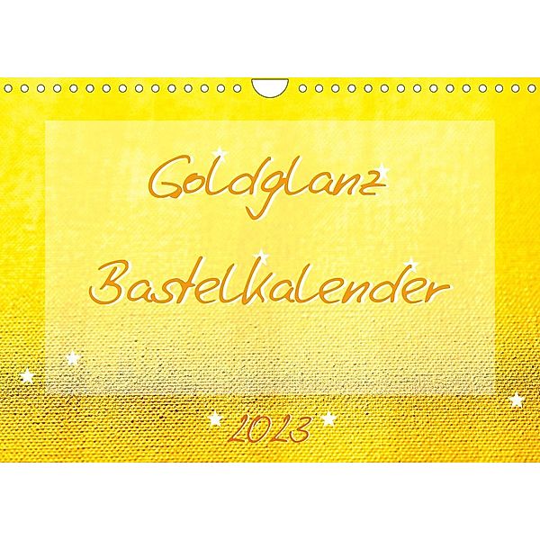 Goldglanz Bastelkalender (Wandkalender 2023 DIN A4 quer), Carola Vahldiek