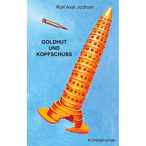 Goldhut und Kopfschuss, Axel Jochum