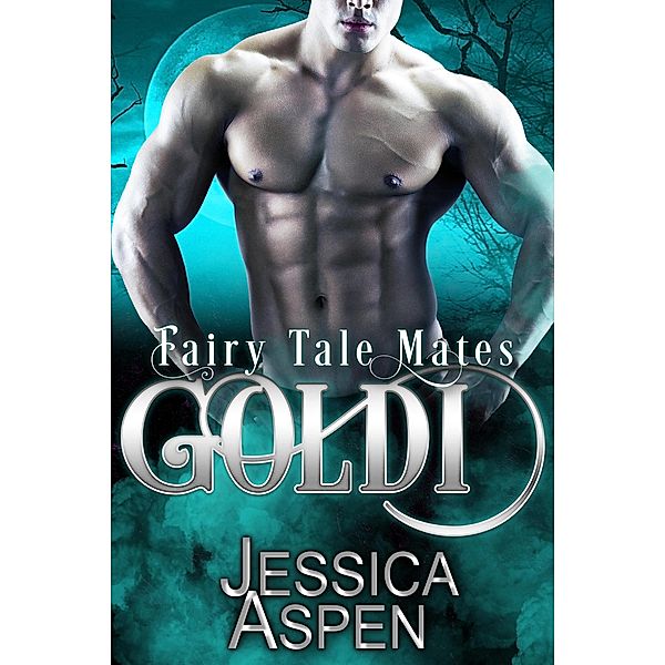 Goldi (Fairy Tale Mates, #3) / Fairy Tale Mates, Jessica Aspen