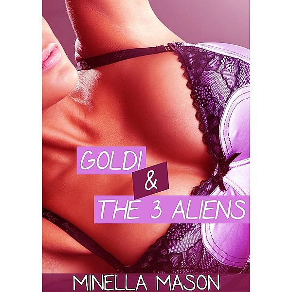 Goldi & The 3 Aliens, Minella Mason