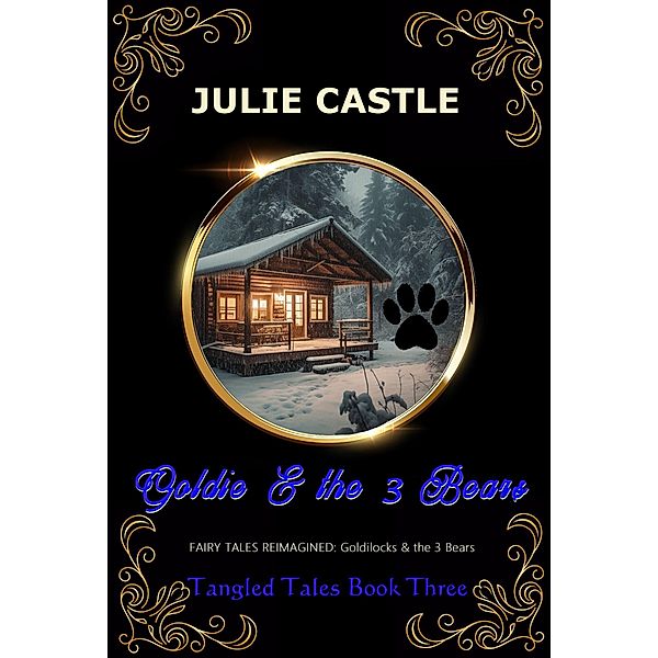 Goldie & the 3 Bears (Tangled Tales, #3) / Tangled Tales, Julie Castle