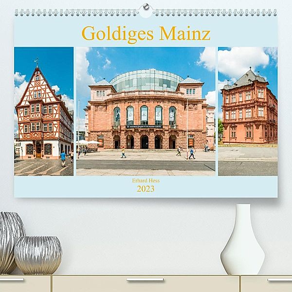 Goldiges Mainz (Premium, hochwertiger DIN A2 Wandkalender 2023, Kunstdruck in Hochglanz), Erhard Hess, www.ehess.de