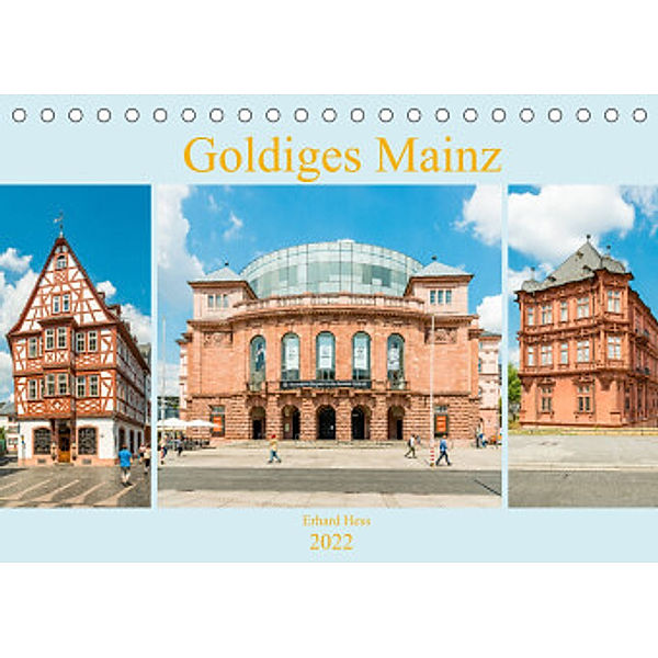 Goldiges Mainz (Tischkalender 2022 DIN A5 quer), www.ehess.de, Erhard Hess