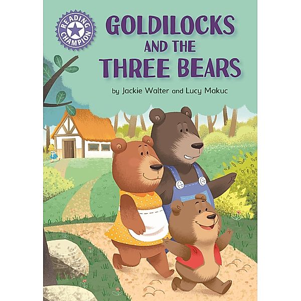 Goldilocks and the Three Bears / Reading Champion Bd.1076, Jackie Walter