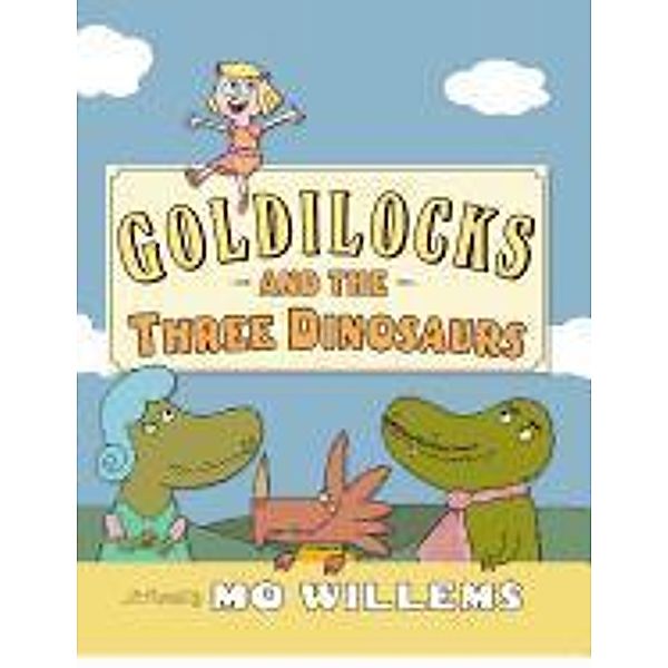 Goldilocks and the Three Dinosaurs, Mo Willems