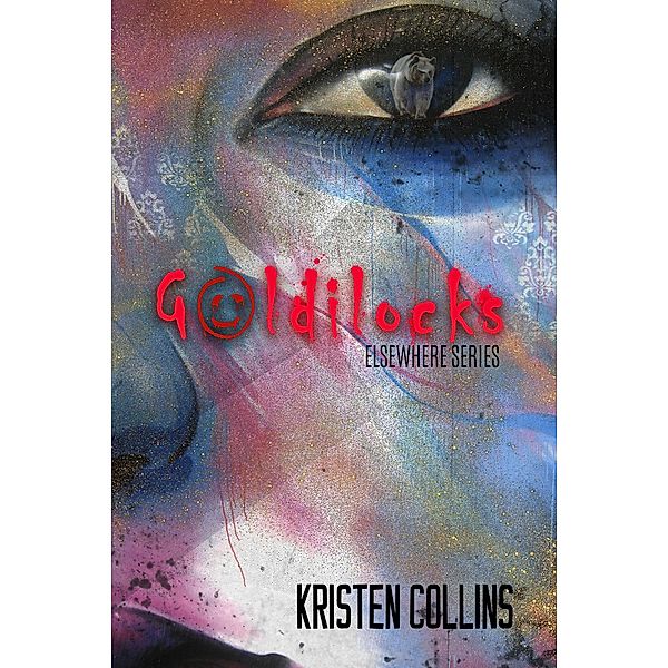 Goldilocks (The Elsewhere Series) / The Elsewhere Series, Kristen Collins