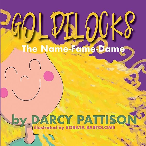 Goldilocks: The Name Fame Dame, Darcy Pattison