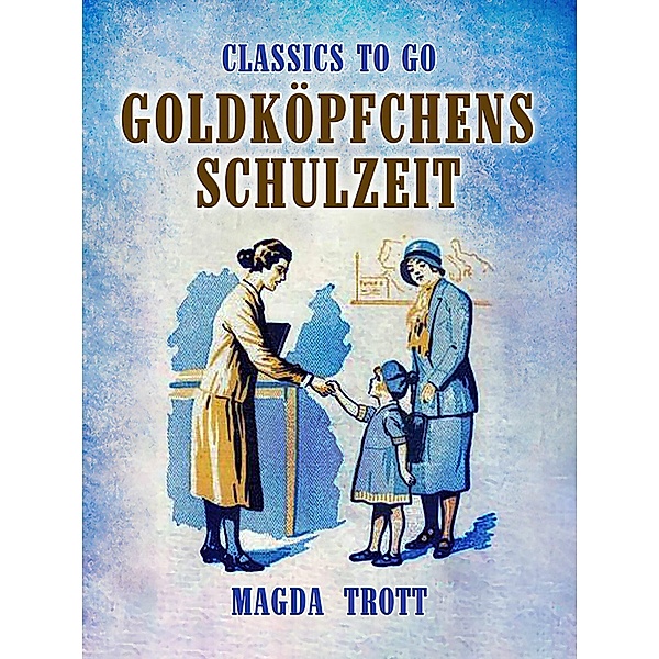 Goldköpfchens Schulzeit, Magda Trott